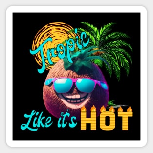 Tropic Like It's HOT Sticker